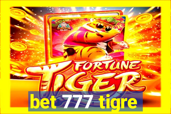 bet 777 tigre